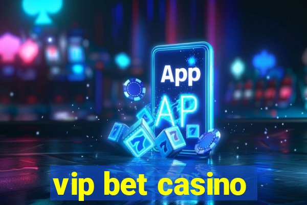 vip bet casino